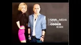 Dj Sava Feat. Misha - Give It To Me (DJ Cookis Remix)