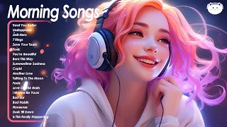Morning Songs🌻🌻🌻Best Songs You Will Feel Happy and Positive After Listening To It #08