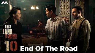 This Land Is Mine EP10 | End Of The Road (ENGLISH/CHINESE/MALAY/TAMIL SUB)