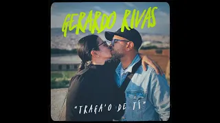 Gerardo Rivas - Traga’o De Tí - Desde Barcelona, España