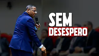 SEM DESESPERO ( MINISTRAÇÃO COMPLETA)- PR. OSIEL GOMES