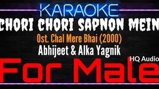 Karaoke Chori Chori Sapnon Mein ( For Male ) - Abhijeet & Alka Yagnik Ost. Chal Mere Bhai (2000)