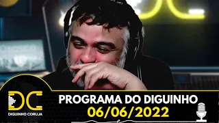 Programa do Diguinho  -  06/06/2022