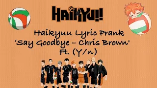 Haikyuu x (Y/n) Lyric Prank 'Say Goodbye' (Kageyama x Y/n)