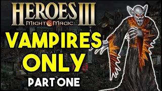 VAMPIRES ONLY Challenge! - Heroes of Might and Magic 3 (Part 1)