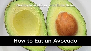 How to eat an Avocado: Nutrition Benefits, Tips & Preparation