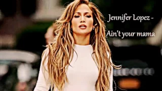 Jennifer Lopez   Ain't Your Mama Remix