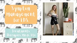 Symptom Management For EDS | What I’ve Tried | Therapies, Treatments, Meds, Etc!