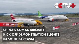 China's COMAC Aircraft Kick off Demonstration Flights in Southeast Asia