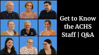 Get to Know the ACHS Staff | Q&A