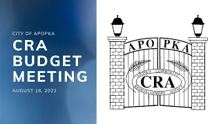 Apopka Community Redevelopment Agency Budget Meeting August 18, 2021