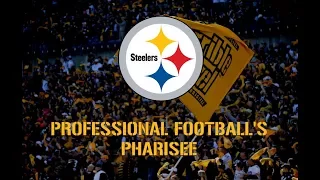 The Pittsburgh Steelers: Professional Football's Pharisee