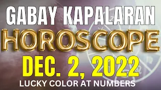 Gabay Kapalaran Horoscope ngayon DECEMBER 2, 2022 Daily horoscope for today lucky numbers and color