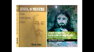 Jesus, o Mestre visto com outros olhos - revelações de Chico Xavier a Alfredo Nahas