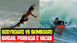 Bodyboard vs Skimboard - Brigas, Porrada e Vacas