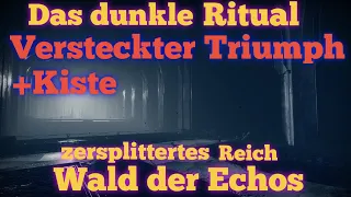 Destiny 2 Das dunkle Ritual - Versteckter Triumph & Kiste - Wald der Echos - Zersplittertes Reich