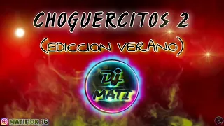 CHOGUERCITOS 2-(EDICCION VERANO)💥-DJ MATI OBREGÓN 2023💣🤯