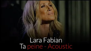 Lara Fabian - Ta peine -  Acoustic (VoiCe OffiCial)