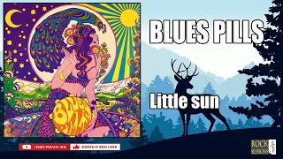 BLUES PILLS  - LITTLE SUN  (HQ)