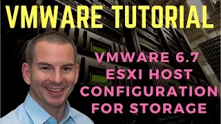 VMware 6.7 ESXi Host Configuration for Storage