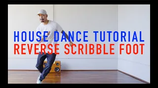 House Dance Tutorial - Reverse Scribble Foot x 2