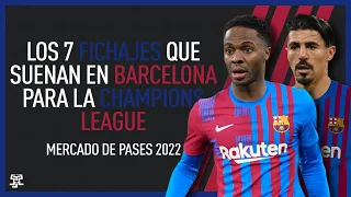 Los 7 FICHAJES que SUENAN en el FC BARCELONA para la CHAMPIONS LEAGUE | Mercado de fichajes 2022