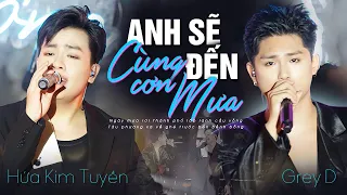 Anh Sẽ Đến Cùng Cơn Mưa - Grey D & Hứa Kim Tuyền | Official Music Video | Thanh Âm Bên Thông