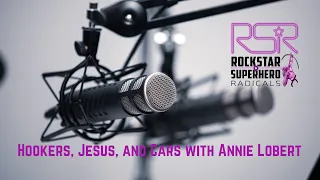 RSR #10 - Hookers, Jesus, and Cars with Annie Lobert