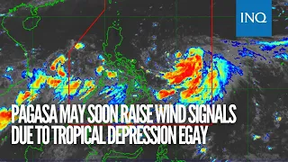 Pagasa may soon raise wind signals due to 'Egay'