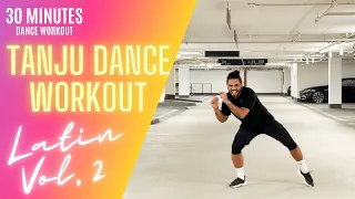 30 MIN LATIN WORKOUT VOL.2 //BAD BUNNY/ ROSALIA/SHAKIRA BY TANJU DANCE