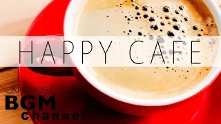 Happy Cafe Music - Jazz & Bossa Nova Music For Study & Work - Background Cafe Music