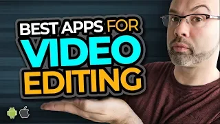 Best Video Editing Apps for Android and iPhone