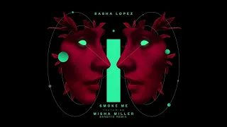 Sasha Lopez feat. Misha Miller - Smoke me (Bandito Remix)