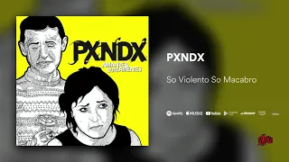 PXNDX   So Violento So Macabro