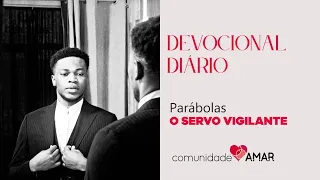 DEVOCIONAL DIÁRIO: Parábola do Servo Vigilante