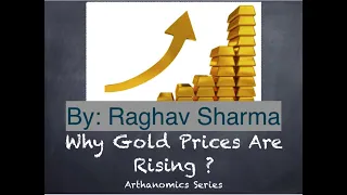 Why are Gold Prices Rising ???