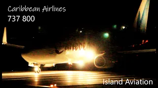 Night Action !! Caribbean Airlines 737-800 Arrival/Taxi/Departure from St. Kitts to Trinidad