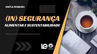 (In) segurança alimentar e sustentabilidade - Café & Pesquisa