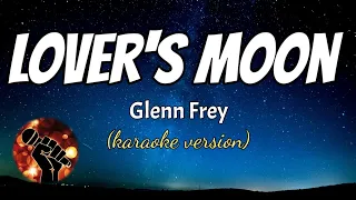 LOVER'S MOON - GLENN FREY (karaoke version)