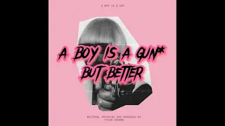 A BOY IS A GUN* by tyler, the creator but it might make your day better