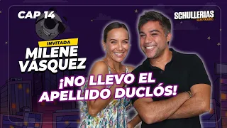 EP 14 - MILENE VÁZQUEZ: "No llevo el apellido DUCLÓS" - Schullerias con RENZO SCHULLER