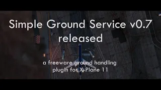 Simple Ground Service v0.7 Released  |  Freeware Ground Handling for X-Plane 11