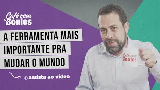 A FERRAMENTA MAIS IMPORTANTE PRA MUDAR O MUNDO | Corte Café com Boulos