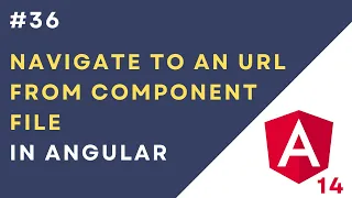 #36: Navigate to an URL from Component File in Angular 14 Application