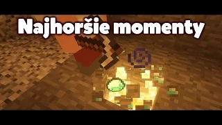 NAJHORŠIE MOMENTY V MINECRAFTE!