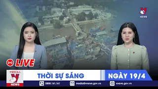 🔴[TRỰC TIẾP] Thời sự 24h cập nhật sáng ngày 19/4 - Tin nóng Thế giới mới nhất – VNEWS