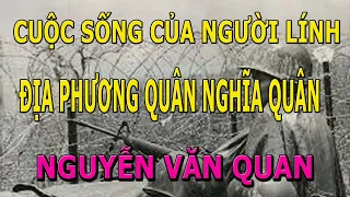 Cuộc Sống (Rất Thật)  Của Người Lính Địa Phương Quân Nghĩa Quân- Nguyễn Văn Quan