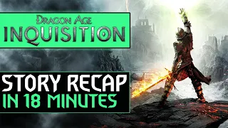 Dragon Age Inquisition Story Recap