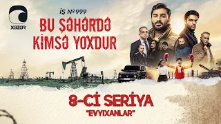 Bu Şəhərdə Kimsə Yoxdur - "Evyıxanlar"  (8-ci seriya)