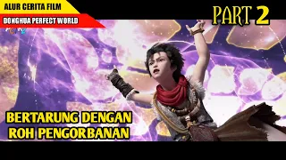 BERTARUNG DENGAN ROH PENGORBANAN ‼️ ALUR CERITA FILM PERFECT WORLD